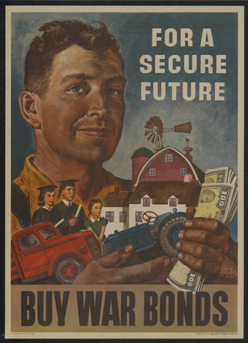 Man with a house, truck, tractor, children, and money in his arms. Caption: For a secure future...Buy War Bonds"