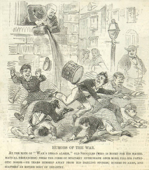 Man dumps water on the boys below. Caption: "At the note of 'War's dread alarm,' old Shoggles (who is noted for his mathematical researches) feels the fires of military enthusiasm once more fill his patriotic bosom - he tears himself away from his darling studies, rushed to arms, and scatter an entire body of infantry."